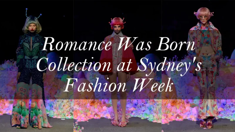 Romance Was Born Collection at Sydney's Fashion Week