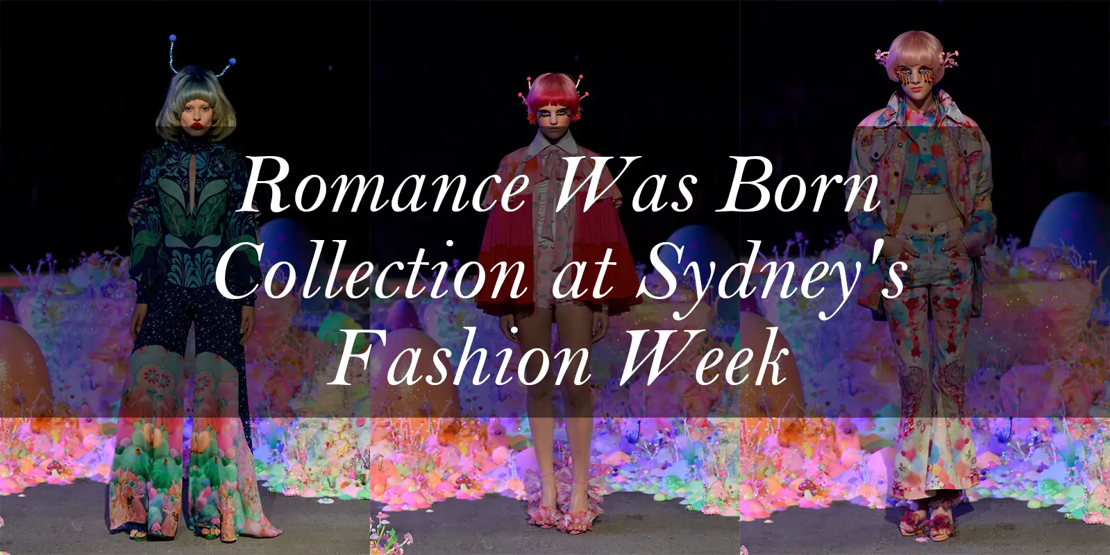 Romance Was Born Collection at Sydney's Fashion Week