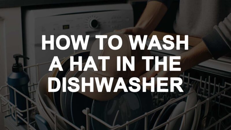 wash a hat in the dishwasher