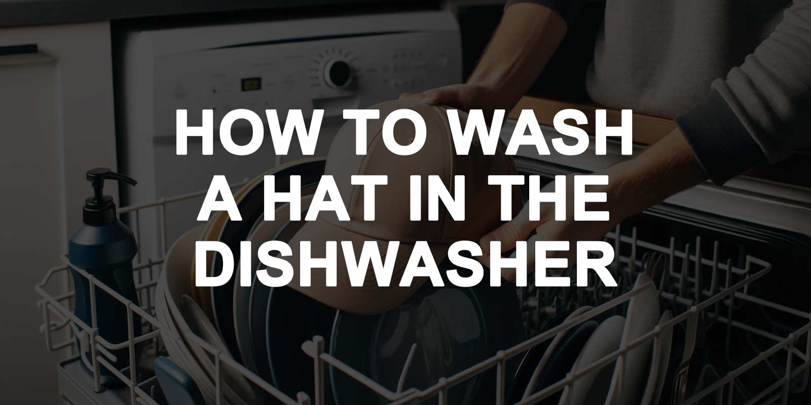 wash a hat in the dishwasher