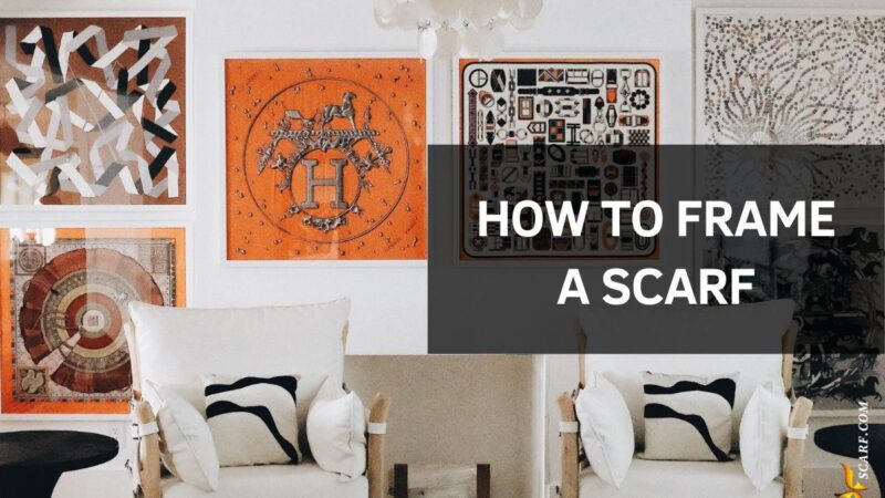 How to Frame a Scarf