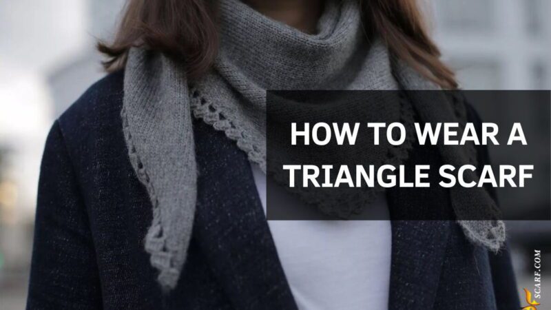 How to Wear a Triangle Scarf
