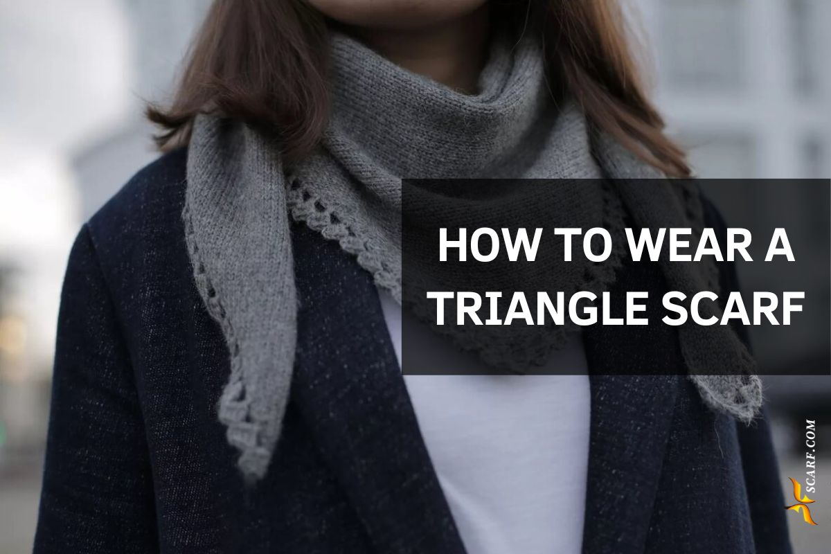 How to Wear a Triangle Scarf