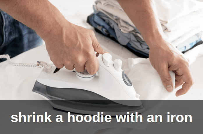shrink a hoodie with an iron