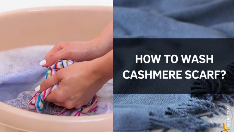 How to Wash Cashmere Scarf