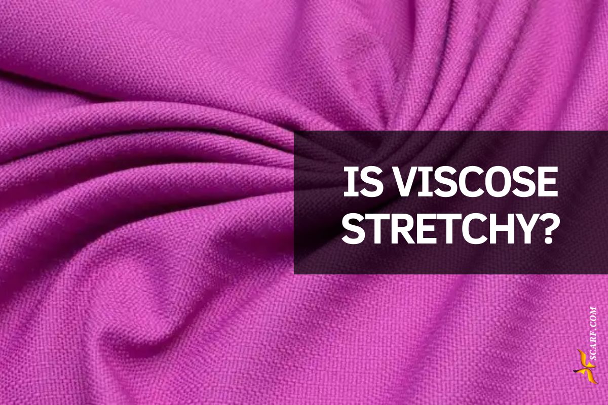 Is Viscose Stretchy? Stretchiness and Care Tips You Should Know