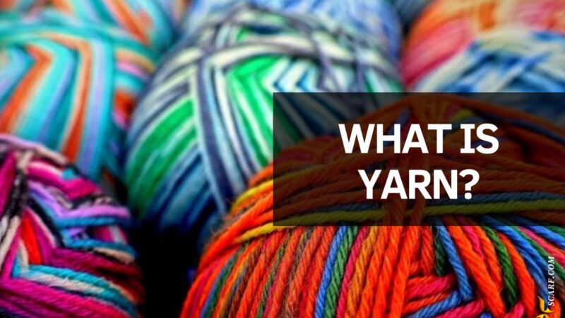 What is Yarn Types, Materials, and Uses